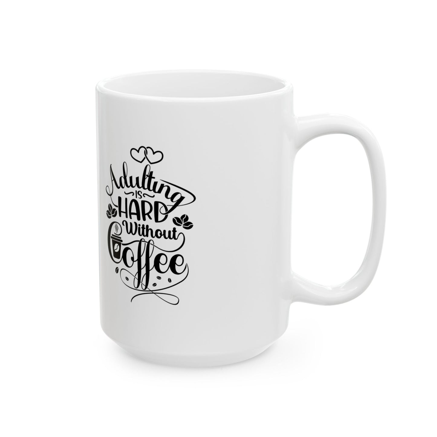 Coffee Mug - Adulting Is Hard Without Coffee (11oz, 15oz)