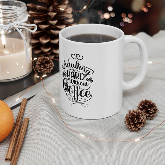 Coffee Mug - Adulting Is Hard Without Coffee (11oz, 15oz)