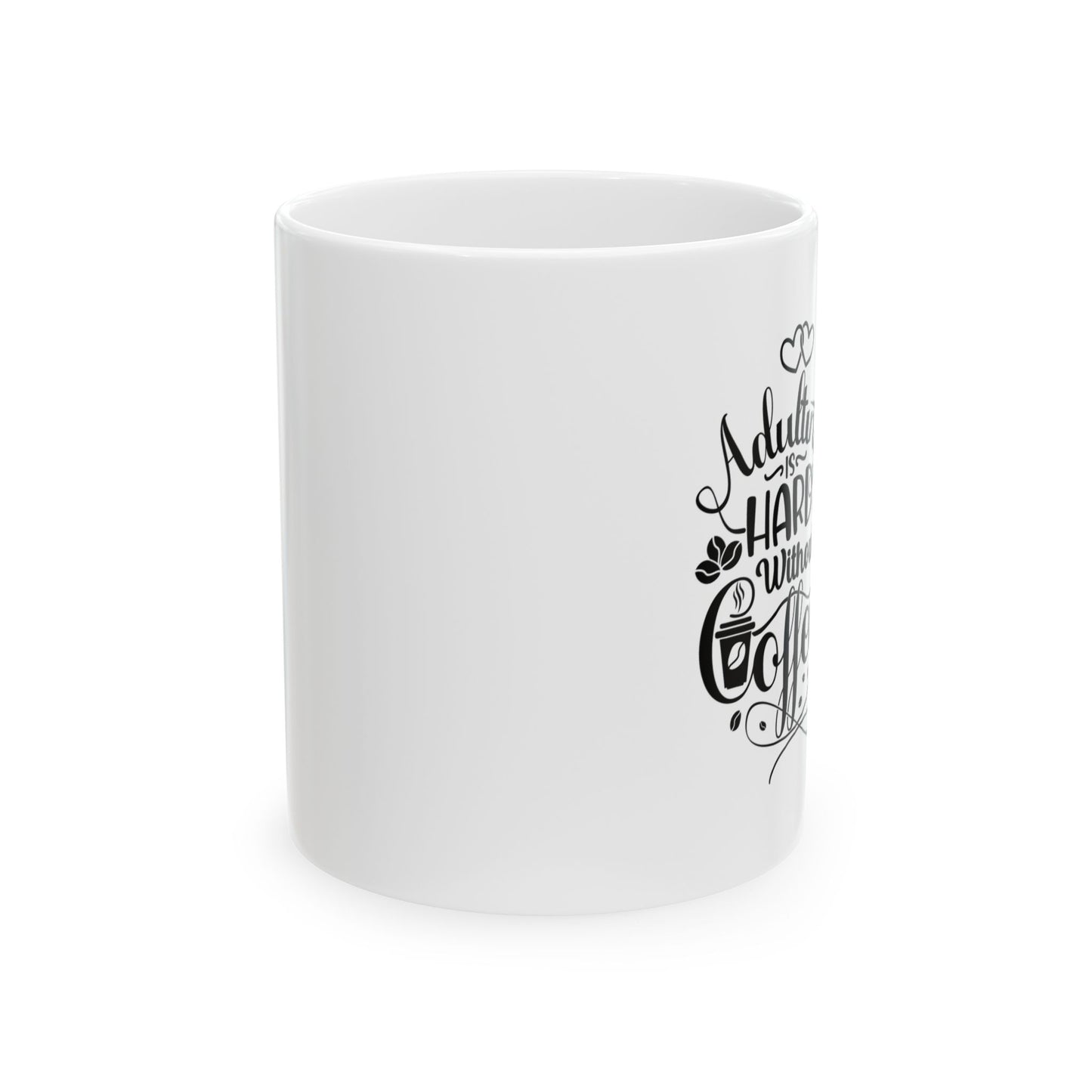 Coffee Mug - Adulting Is Hard Without Coffee (11oz, 15oz)