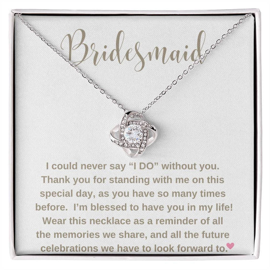 Bridesmaid | I Could Never say "I DO" | Love Knot Necklace