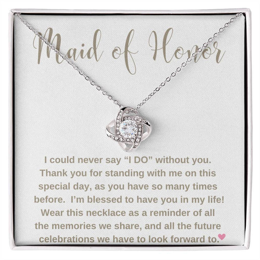 Maid of Honor | I Could Never Say "I Do" | Love Knot Necklace